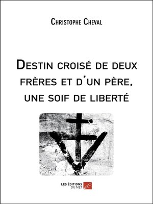 cover image of Destin croisé de deux frères et d'un père, une soif de liberté